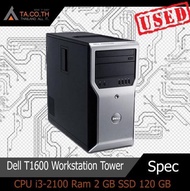 Dell T1600 Workstation (Gen2) Tower คอมพิวเตอร์ตั้งโต๊ะ CPU i3-2100 Ram 2 GB SSD 120 GB มีประกัน