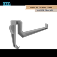 GANTUNGAN Power PVC Gutter Bracket (140) - Hanging Gutter