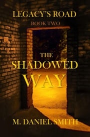 The Shadowed Way M. Daniel Smith