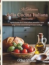 Il talismano della cucina italiana - Ricettario: Ispirato da Ada Boni: ricette italiane autentiche e