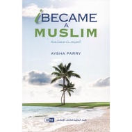 I Became a Muslim By Aysha Parry