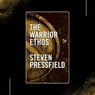 The Warrior Ethos by Steven Pressfield