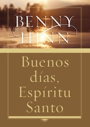 Buenos días, Espíritu Santo Benny Hinn