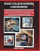 IDAHO COLLEGE MURDERS CASE REVISITED: INSIDE THE 2022 SLAYINGS OF FOUR UNIVERSITY STUDENTS, THE HUNT