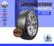 BRIDGESTONE รุ่น TURANZA T005A 215/60R16 215/50R17 235/45R18 ยางใหม่ปี 2022-2023🔥(ราคาต่อ 1 เส้น) แถมฟรีจุ๊บลมยาง✨✅✅