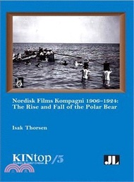 Nordisk Films Kompagni, 1906-1924 ─ The Rise and Fall of the Polar Bear