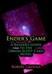 Ender's Game: A Reader's Guide to the Orson Scott Card Novel Robert Crayola