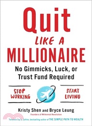 Quit Like a Millionaire ― No Gimmicks, Luck, or Trust Fund Required