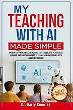 My Teaching with AI Made Simple: Unlock Artificial Intelligence and EdTech Tools to Personalize Less