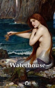 Delphi Complete Paintings of John William Waterhouse (Illustrated) John William Waterhouse
