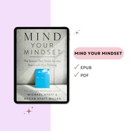 Mind Your Mindset - The Science That Shows Success Starts with Your Thinking (Michael Hyatt, Megan H