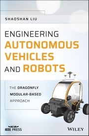 Engineering Autonomous Vehicles and Robots Shaoshan Liu