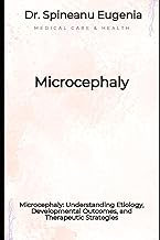 Microcephaly: Understanding Etiology, Developmental Outcomes, and Therapeutic Strategies