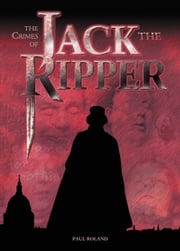 The Crimes of Jack the Ripper Paul Roland