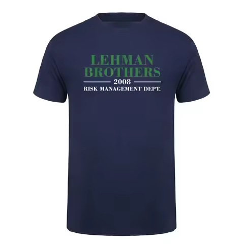 Funny Lehman Brothers 2008 Risk Management Dept T Shirt Finance Humor Graphic Tee O Neck Tops DY-340