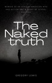 Naked Truth: Born with Autism Gregory Lewis