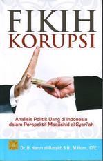 Fikih Korupsi Analisis Politik Uang Di Indonesia Dalam Perspektif Maqashid Al-Syari`Ah