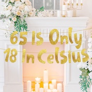 65 is Only 18 in Celsius Gold Glitter Banner - Happy 65th Birthday Party Banner - 65th Birthday Part