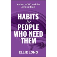 Habits For People Who Need Them: Autism, ADHD, and the Atypical Brain G