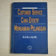 CUSTOMER SERVICE BOOK: EFFECTIVE WAY TO SATISFACTORY BY DRS H OKA YOETI MBAa