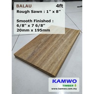 Balau Timber (Rough, S4S, E4E, E2E)- 1" x 8" x 4ft - ( Kayu Balau )
