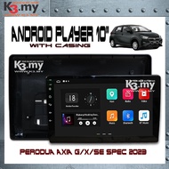 Perodua Axia G/X/SE Spec 2023 10'' 1+16G Touch Screen Wifi Android Player With Casing & Socket