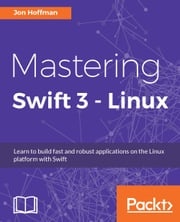 Mastering Swift 3 - Linux Jon Hoffman