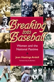 Breaking into Baseball Jean Hastings Ardell