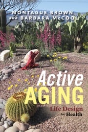 Active Aging: Life Design for Health Montague Brown