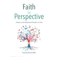 FAITH IN PERSPECTIVE : A RETURN TO THE FUNDAMENTAL PRINCIPLES OF ISLAM | Dakwah Corner Publications