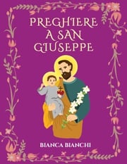 Preghiere a san Giuseppe Bianca Bianchi
