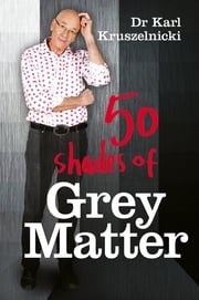 50 Shades of Grey Matter Dr Karl Kruszelnicki