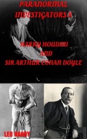 Paranormal Investigators 8, Harry Houdini and Sir Arthur Conan Doyle Leo Hardy