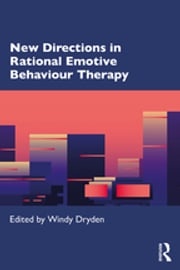 New Directions in Rational Emotive Behaviour Therapy Windy Dryden