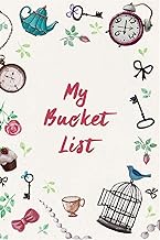 My Bucket List: Create and Record Your 100 Bucket List Ideas, Goals, and Dreams to Live an Inspired 