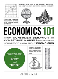Economics 101: From Consumer Behavior to Competitive Markets--Everything You Need to Know About Econ