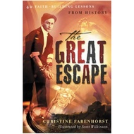 The Great Escape: 40 Faith-Building Lessons from History, By Christine Farenhorst (P&R)