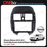 Nissan Almera 2010 - 2015 - 9 inch Android Player Casing- CG-APC-NS09