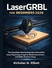 LaserGRBL for Beginners 2026: The Complete Step-by-Step Guide to Laser Engraving, Image-to-GCode Con