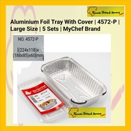 Aluminium Foil Tray With Cover | 4572-P | Large Size | 5 Sets | MyChef Brand