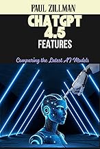 Chatgpt 4.5 Features: Comparing the Latest AI Models