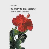 halfway to blossoming: scribbles of a mind in slumber