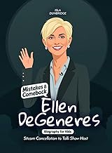 Ellen DeGeneres Mistakes and Comebacks Biography for Kids: Sitcom Cancellation to Talk Show Host