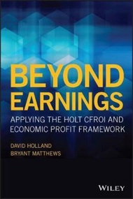 Beyond Earnings : Applying the HOLT CFROI and Economic Profit Framework by David A. Holland (US edit