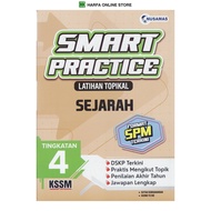 BUKU LATIHAN : SMART PRACTICE LATIHAN TOPIKAL SEJARAH TINGKATAN 4 KSSM ( FORMAT SPM TERKINI ) 2025