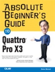 Absolute Beginner's Guide to Quattro Pro X3 Elaine Marmel
