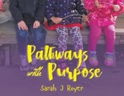 Pathways With Purpose Sarah J. Royer