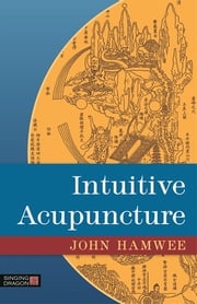 Intuitive Acupuncture John Hamwee