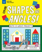 Explore Shapes and Angles! Jeanette Moore