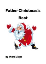 Father Christmas's Boot Diana M Bayes